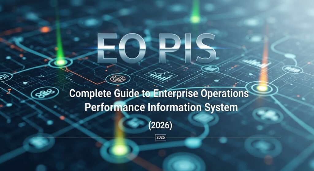 EO PIS 2026: The Ultimate Guide to Enterprise Operations Performance Information System”